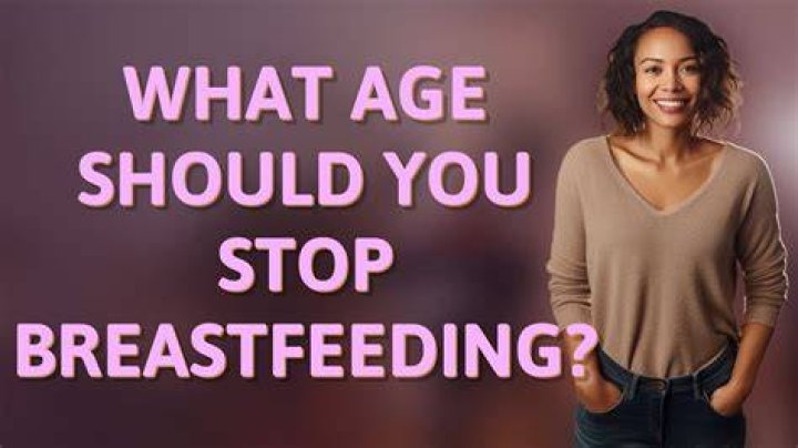 At what age should you stop breastfeeding?