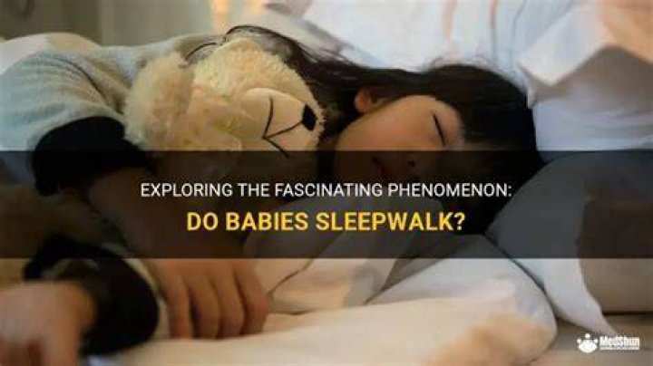 Can babies sleepwalk?
