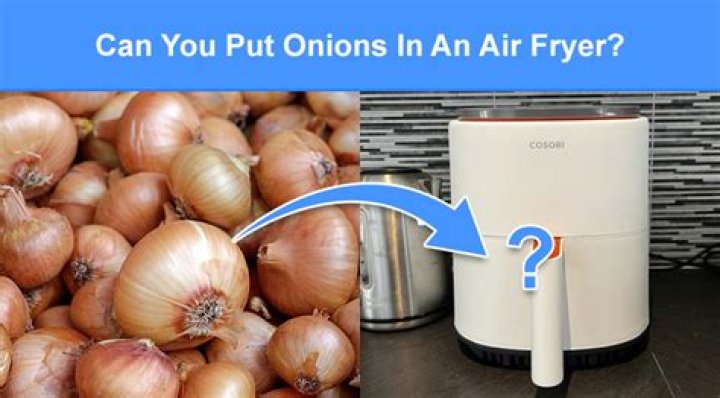 Can you put onions in an air fryer?