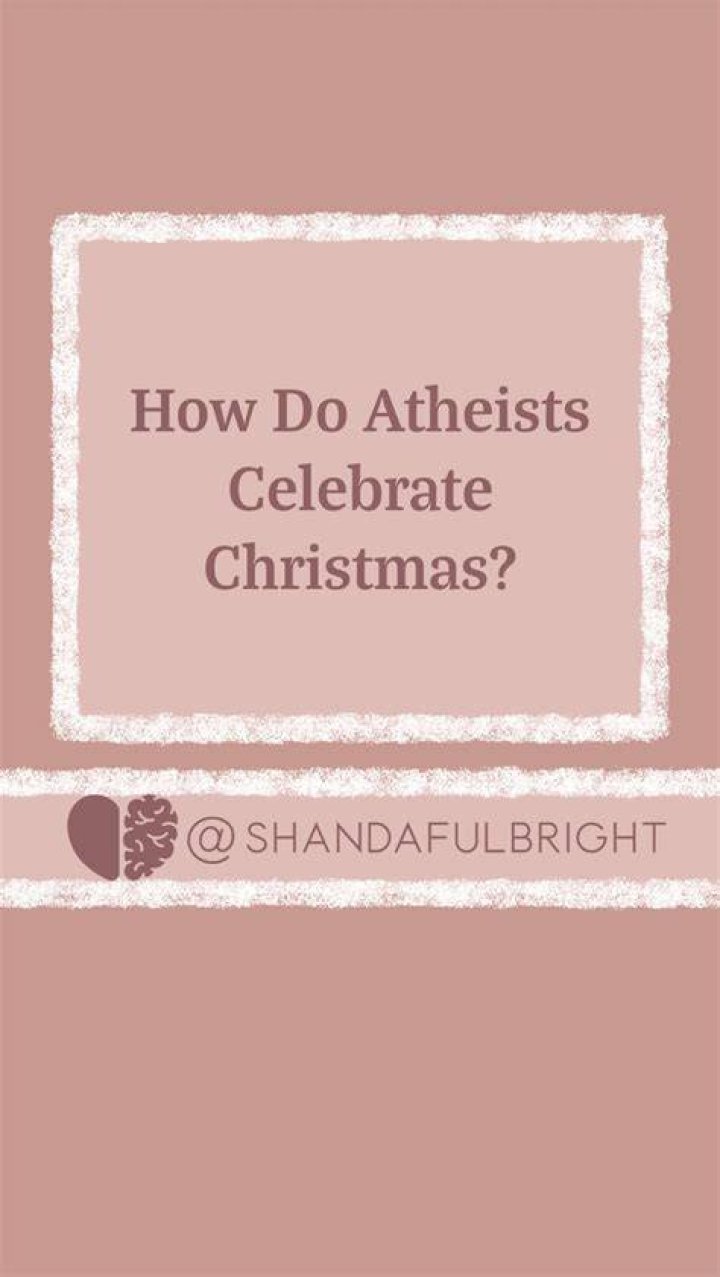 Do atheists celebrate Christmas?