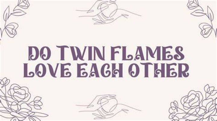Do twin flames love each other?