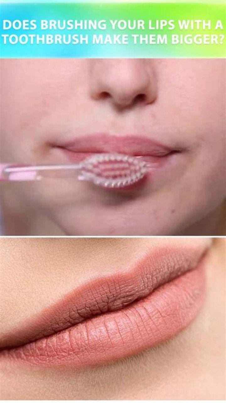 Does brushing your lips with a toothbrush make them bigger?