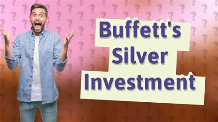 Does Warren Buffett buy silver?