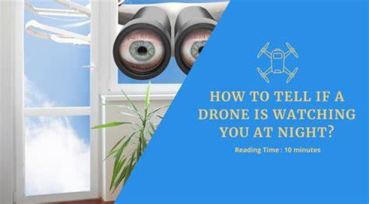 How do you tell if a drone is watching you?