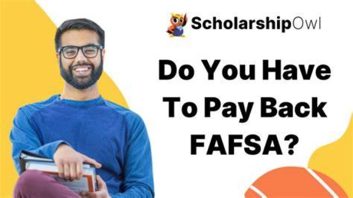 How long do you have to pay back FAFSA?