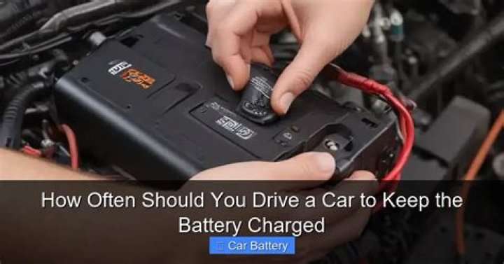 How often should you drive a car to keep the battery charged?