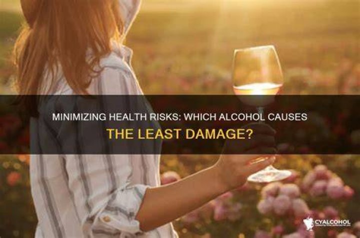 What alcohol does the least damage?