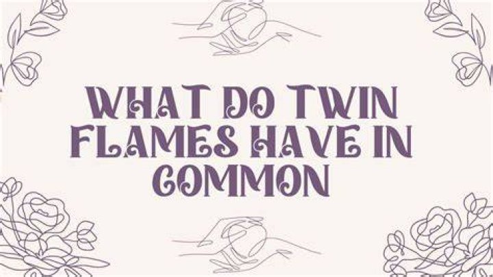 What do twin Flames have in common?