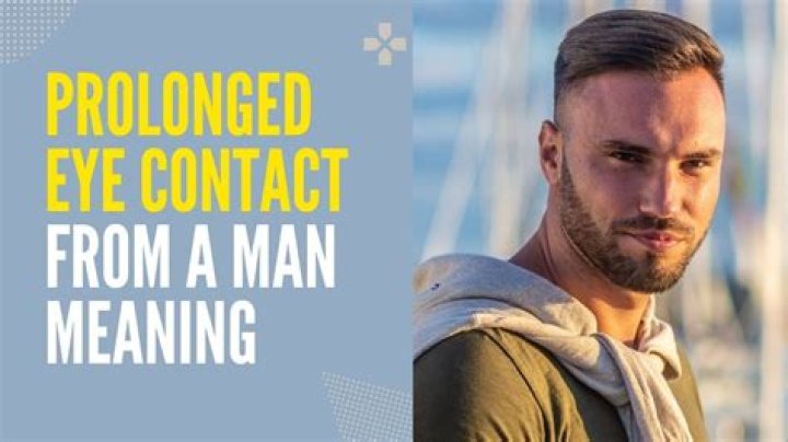 What does prolonged eye contact mean from a woman?