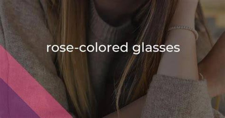 What does rose-colored glasses mean?