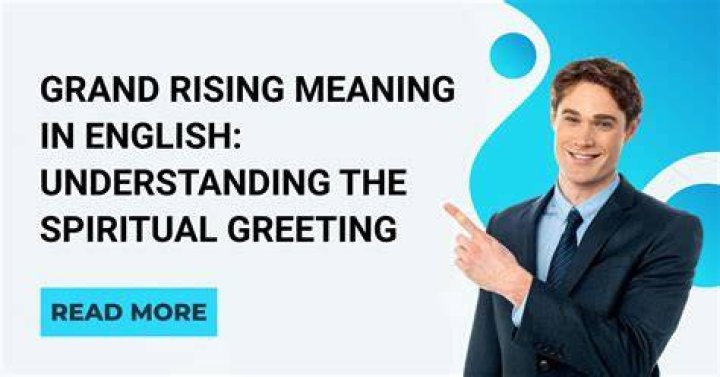 What does the saying grand rising mean?