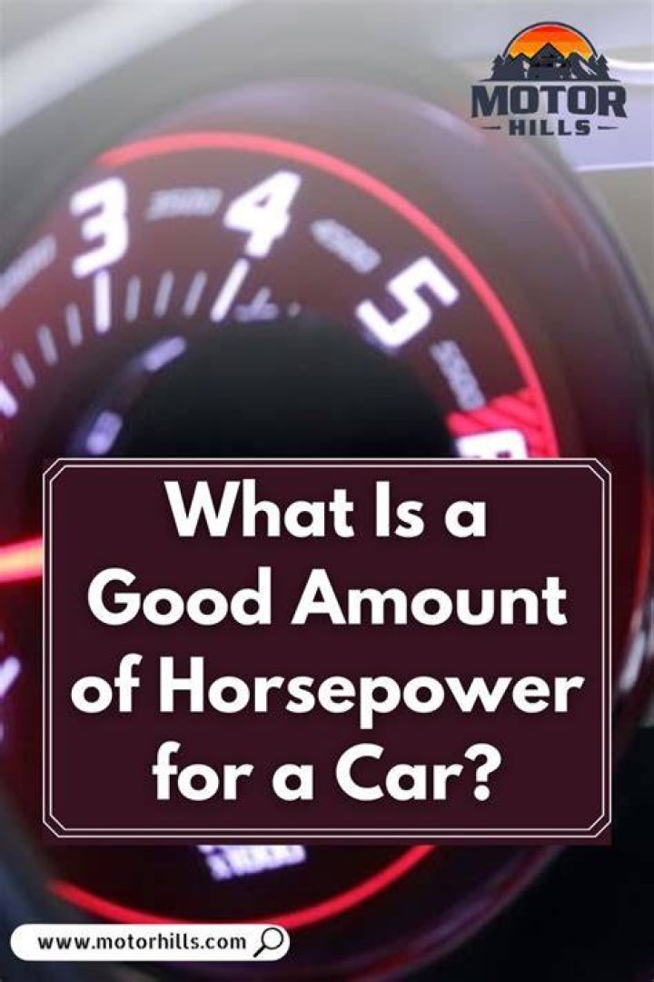 What is a good amount of horsepower for a car?