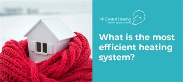 What is the most efficient heating?
