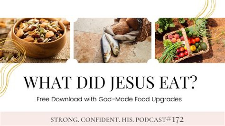 What kind of food did Jesus Eat?