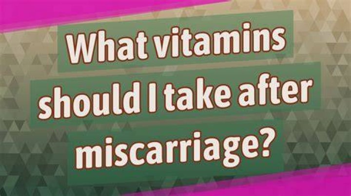What vitamins should I take after miscarriage?