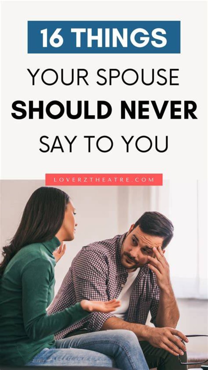 What you should never say to your spouse?