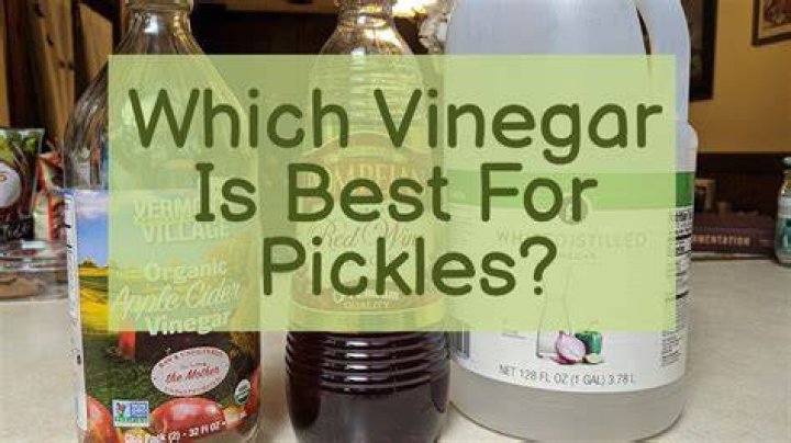 Which is the best vinegar for pickling?