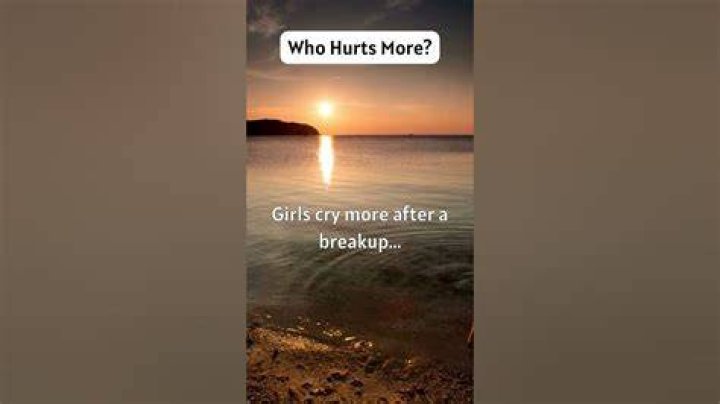 Who hurts more after a breakup?