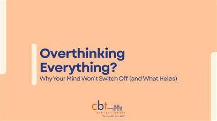 Why do I overthink everything?