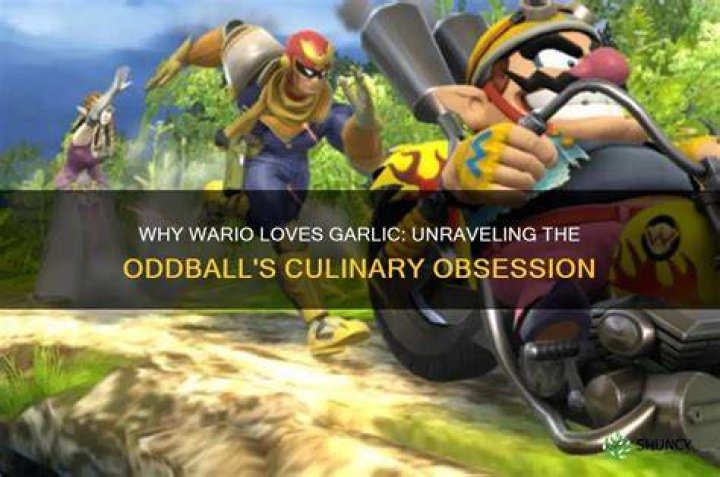 Why does Wario eat garlic?