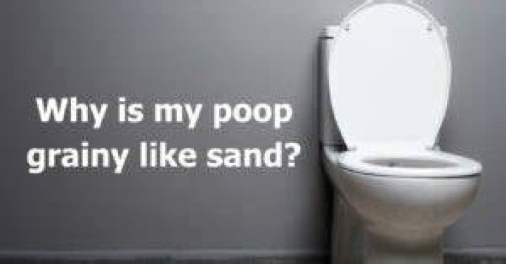 Why is my poop grainy?